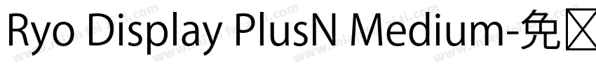 Ryo Display PlusN Medium字体转换